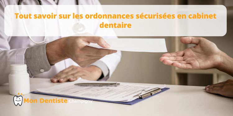 Tout savoir sur les ordonnances sécurisées en cabinet dentaire : le guide complet pour rester en conformité