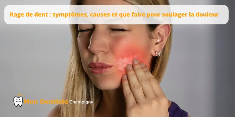Rage de dent : symptômes, causes et que faire pour la calmer rapidement